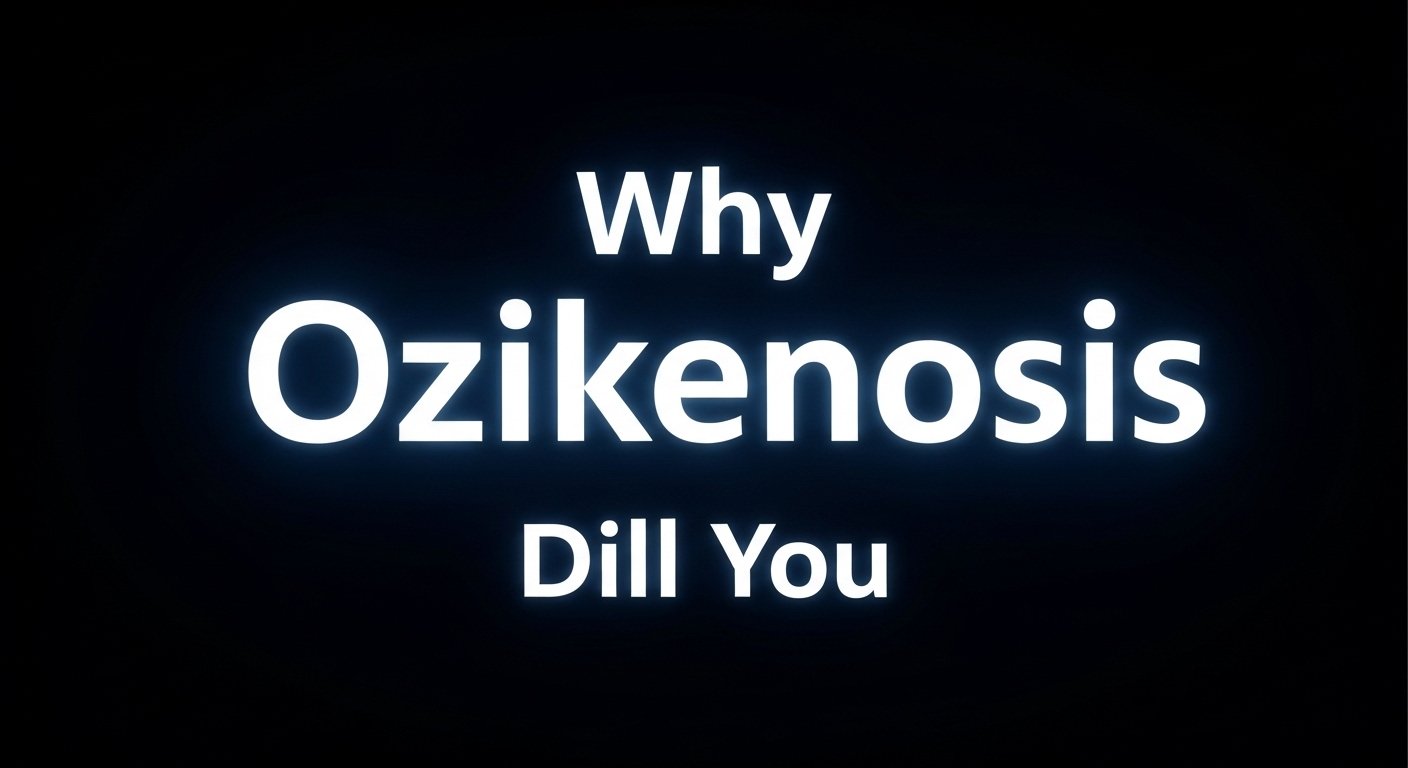 Why Does Ozdikenosis Kill You?